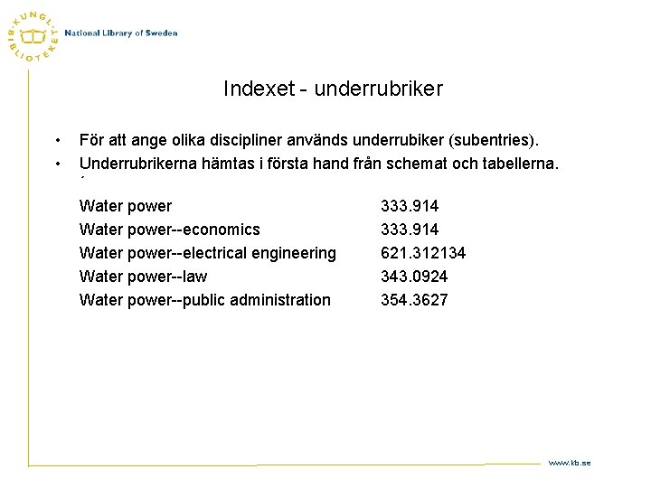 Indexet - underrubriker • • För att ange olika discipliner används underrubiker (subentries). Underrubrikerna