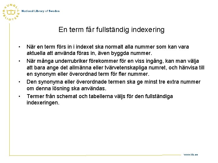 En term får fullständig indexering • • När en term förs in i indexet