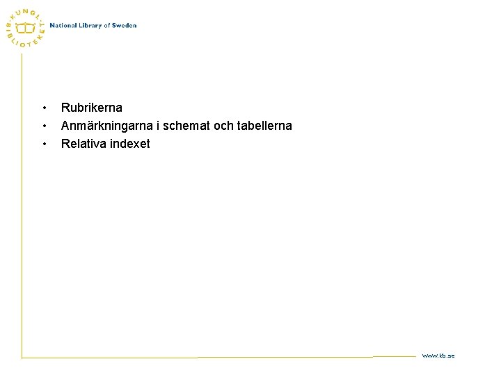  • • • Rubrikerna Anmärkningarna i schemat och tabellerna Relativa indexet www. kb.