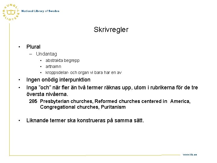 Skrivregler • Plural – Undantag • abstrakta begrepp • artnamn • kroppsdelar- och organ