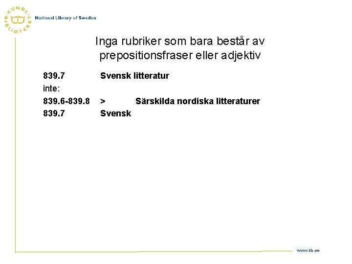 Inga rubriker som bara består av prepositionsfraser eller adjektiv 839. 7 inte: 839. 6