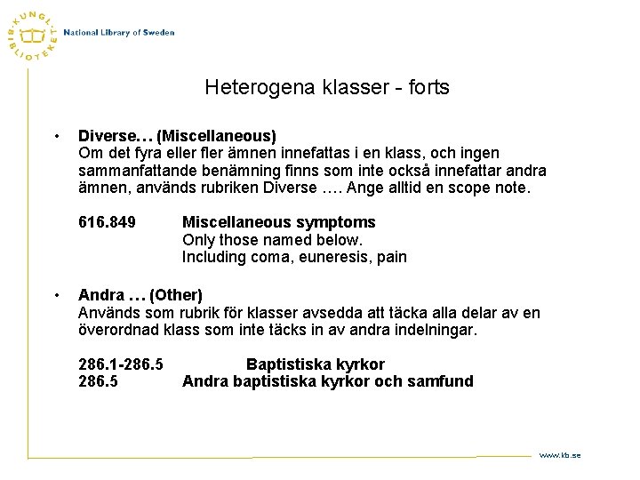 Heterogena klasser - forts • Diverse… (Miscellaneous) Om det fyra eller fler ämnen innefattas