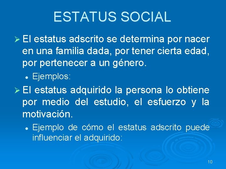 ESTATUS SOCIAL Ø El estatus adscrito se determina por nacer en una familia dada, ESTATUS SOCIAL Ø El estatus adscrito se determina por nacer en una familia dada,