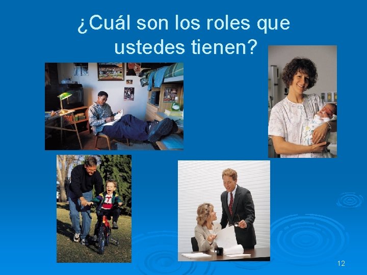 ¿Cuál son los roles que ustedes tienen? 12 ¿Cuál son los roles que ustedes tienen? 12