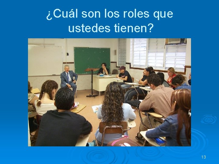 ¿Cuál son los roles que ustedes tienen? 13 ¿Cuál son los roles que ustedes tienen? 13
