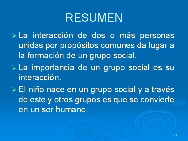 RESUMEN Ø La interacción de dos o más personas unidas por propósitos comunes da RESUMEN Ø La interacción de dos o más personas unidas por propósitos comunes da