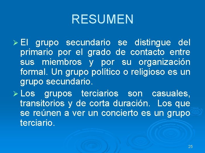 RESUMEN Ø El grupo secundario se distingue del primario por el grado de contacto RESUMEN Ø El grupo secundario se distingue del primario por el grado de contacto