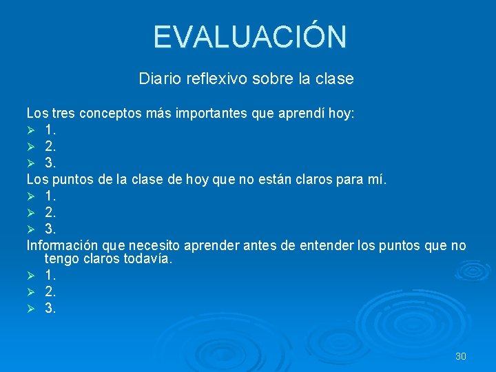 EVALUACIÓN Diario reflexivo sobre la clase Los tres conceptos más importantes que aprendí hoy: EVALUACIÓN Diario reflexivo sobre la clase Los tres conceptos más importantes que aprendí hoy: