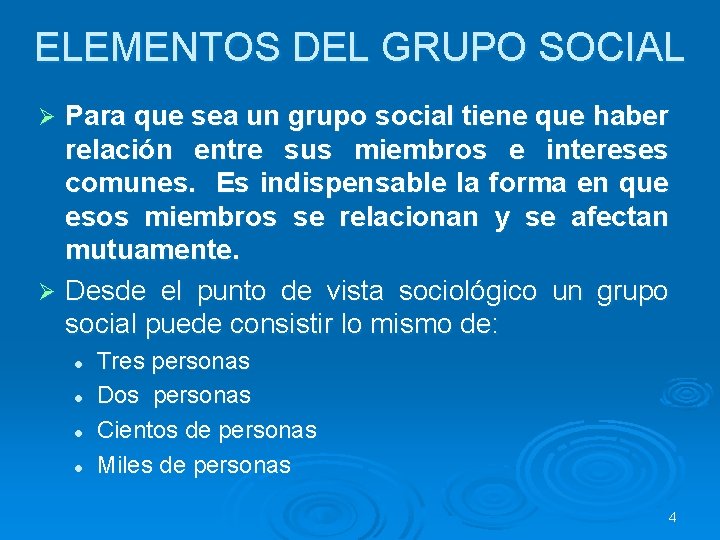 ELEMENTOS DEL GRUPO SOCIAL Para que sea un grupo social tiene que haber relación ELEMENTOS DEL GRUPO SOCIAL Para que sea un grupo social tiene que haber relación