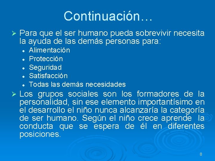 Continuación… Ø Para que el ser humano pueda sobrevivir necesita la ayuda de las Continuación… Ø Para que el ser humano pueda sobrevivir necesita la ayuda de las