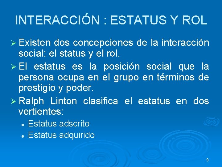 INTERACCIÓN : ESTATUS Y ROL Ø Existen dos concepciones de la interacción social: el INTERACCIÓN : ESTATUS Y ROL Ø Existen dos concepciones de la interacción social: el