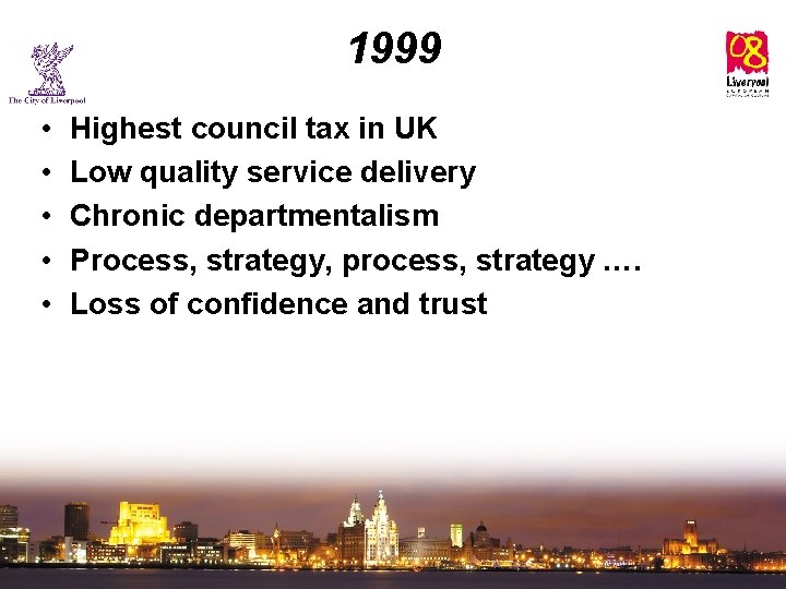 1999 • • • Highest council tax in UK Low quality service delivery Chronic