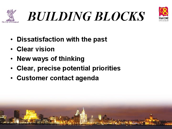 BUILDING BLOCKS • • • Dissatisfaction with the past Clear vision New ways of