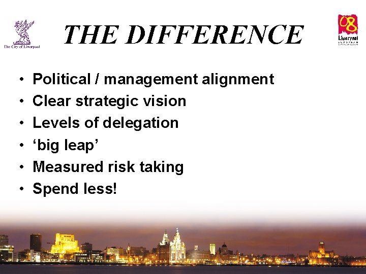 THE DIFFERENCE • • • Political / management alignment Clear strategic vision Levels of
