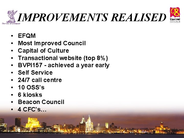 IMPROVEMENTS REALISED • • • EFQM Most Improved Council Capital of Culture Transactional website