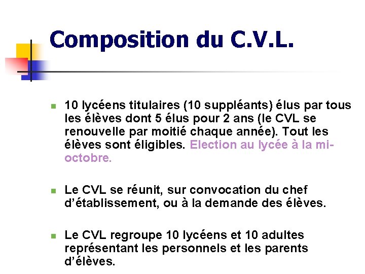 Composition du C. V. L. n n n 10 lycéens titulaires (10 suppléants) élus