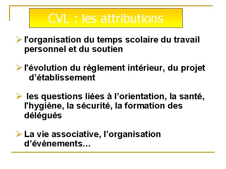 CVL : les attributions Ø l'organisation du temps scolaire du travail personnel et du