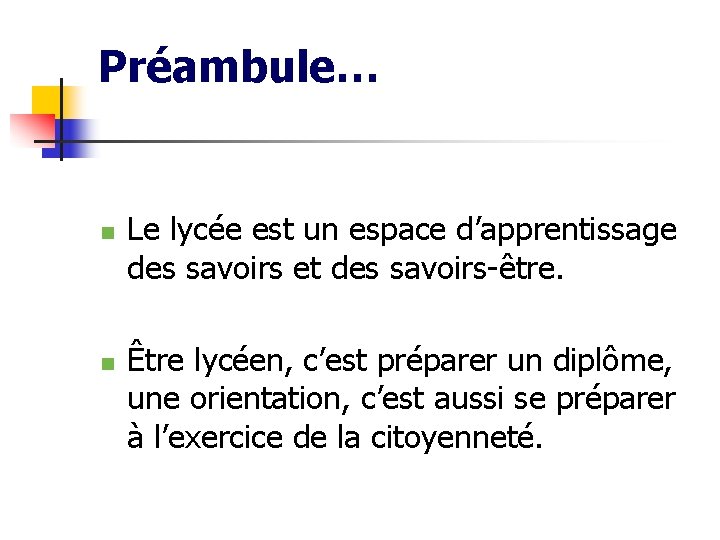 Préambule… n n Le lycée est un espace d’apprentissage des savoirs et des savoirs-être.