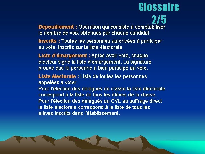 Glossaire 2/5 Dépouillement : Opération qui consiste à comptabiliser le nombre de voix obtenues