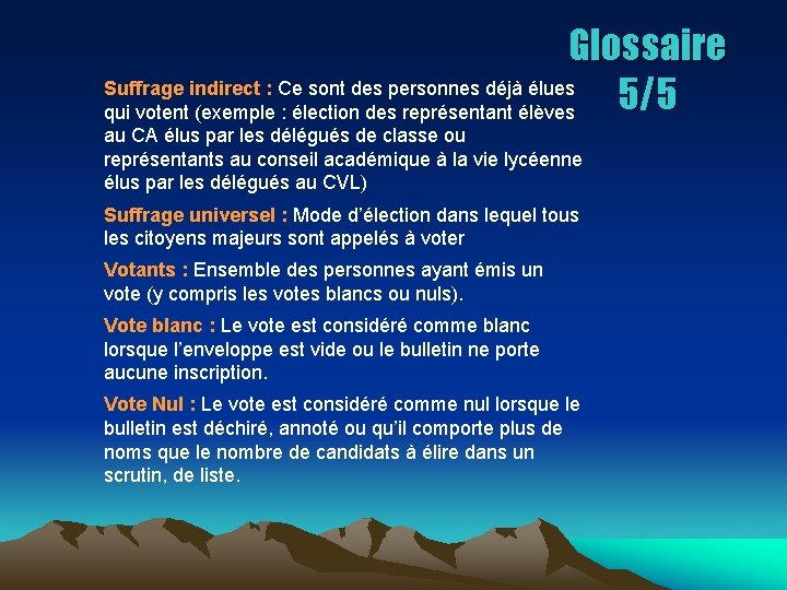 Glossaire Suffrage indirect : Ce sont des personnes déjà élues 5/5 qui votent (exemple