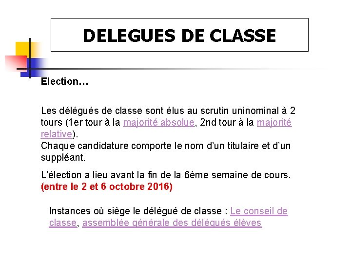 DELEGUES DE CLASSE Election… Les délégués de classe sont élus au scrutin uninominal à