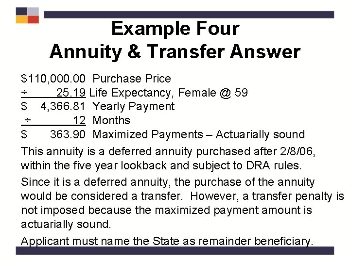 Example Four Annuity & Transfer Answer $110, 000. 00 Purchase Price ÷ 25. 19