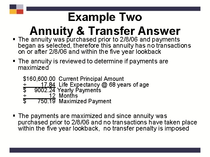 Example Two Annuity & Transfer Answer § The annuity was purchased prior to 2/8/06