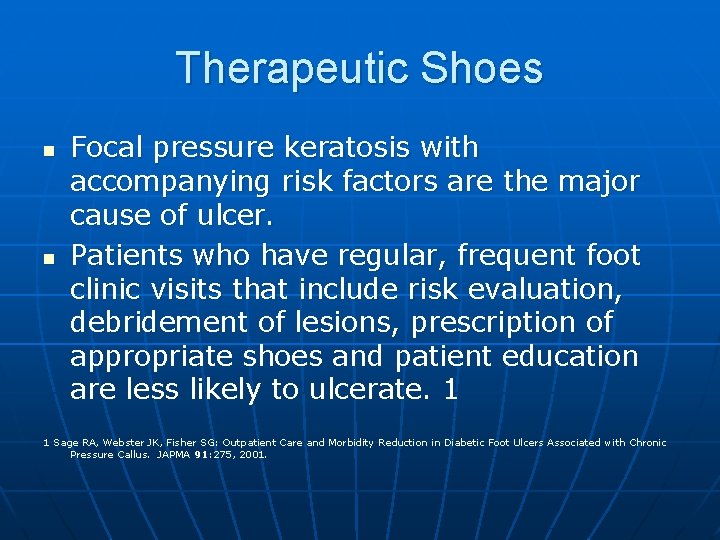 Therapeutic Shoes n n Focal pressure keratosis with accompanying risk factors are the major