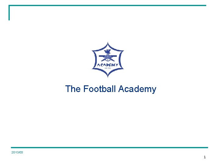 The Football Academy 2008/07 2013/03 1 
