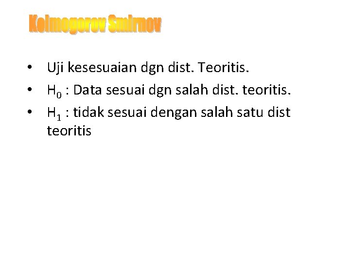  • Uji kesesuaian dgn dist. Teoritis. • H 0 : Data sesuai dgn