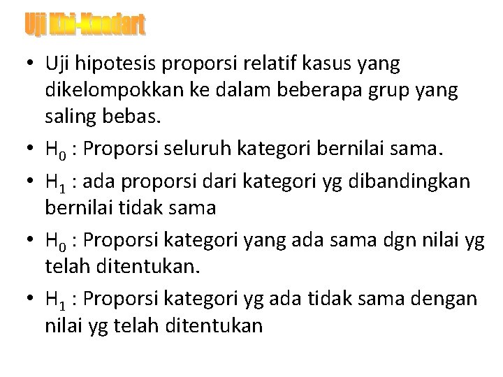  • Uji hipotesis proporsi relatif kasus yang dikelompokkan ke dalam beberapa grup yang