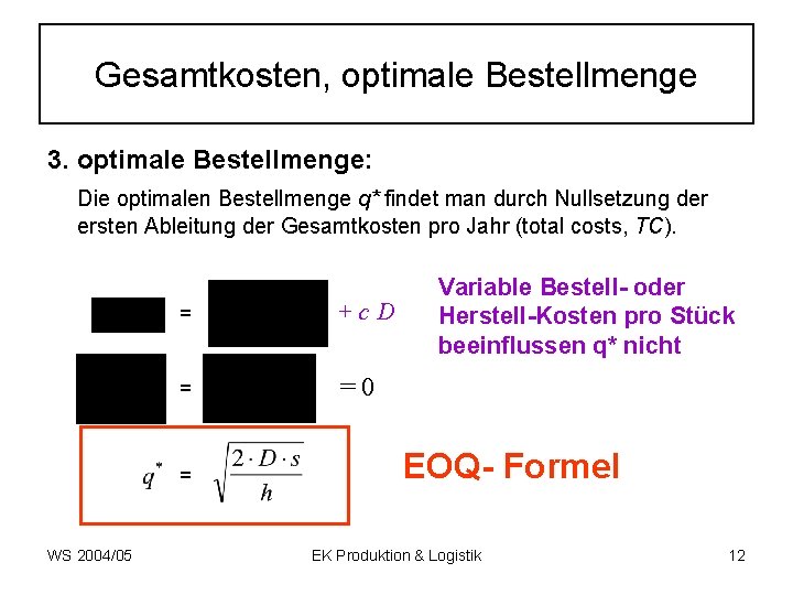 Gesamtkosten, optimale Bestellmenge 3. optimale Bestellmenge: Die optimalen Bestellmenge q* findet man durch Nullsetzung