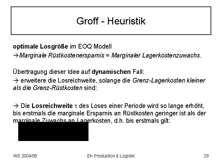 Groff - Heuristik optimale Losgröße im EOQ Modell Marginale Rüstkostenersparnis = Marginaler Lagerkostenzuwachs. Übertragung