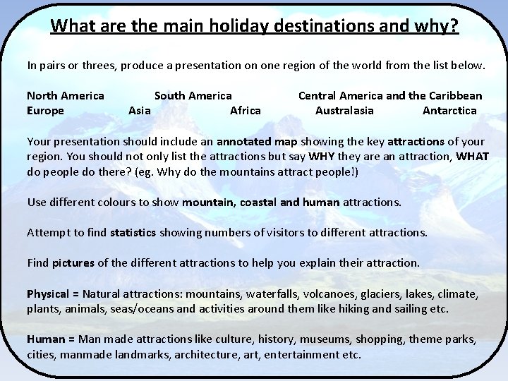 What are the main holiday destinations and why? In pairs or threes, produce a