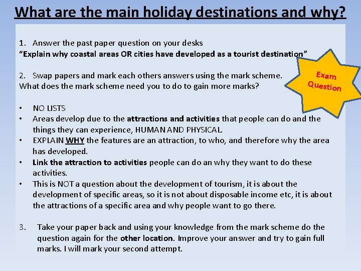 What are the main holiday destinations and why? 1. Answer the past paper question