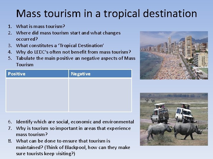 Mass tourism in a tropical destination 1. What is mass tourism? 2. Where did