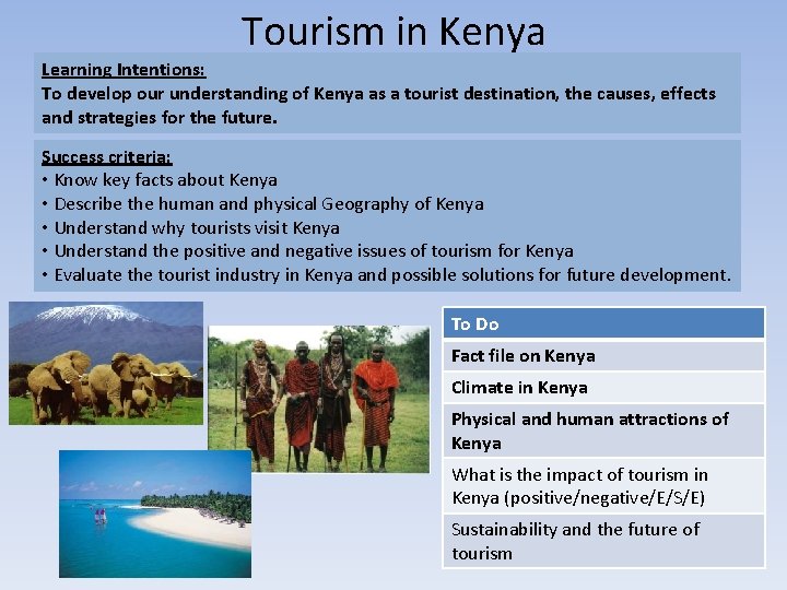 Tourism in Kenya Learning Intentions: To develop our understanding of Kenya as a tourist