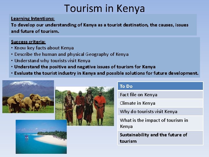 Tourism in Kenya Learning Intentions: To develop our understanding of Kenya as a tourist