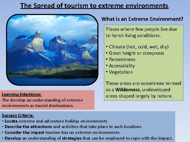 The Spread of tourism to extreme environments. What is an Extreme Environment? Places where