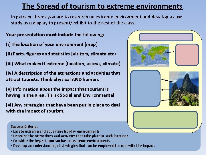 The Spread of tourism to extreme environments. In pairs or threes you are to