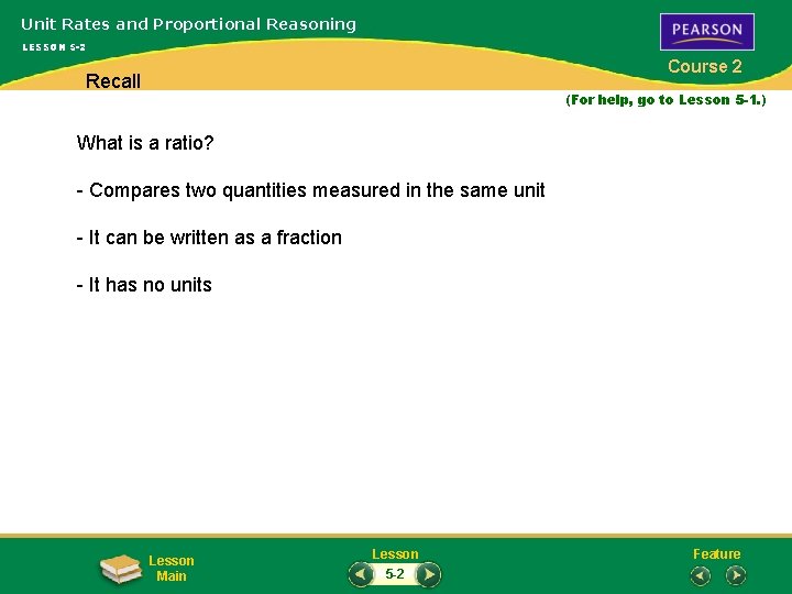 Unit Rates and Proportional Reasoning LESSON 5 -2 Course 2 Recall (For help, go
