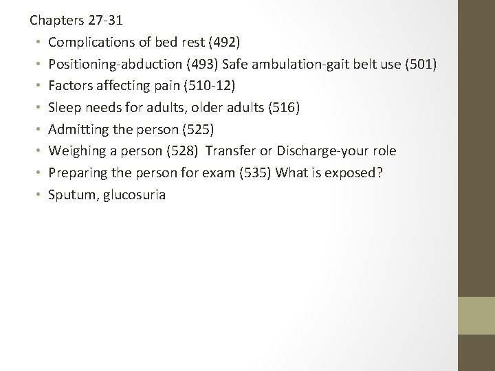 Chapters 27 -31 • Complications of bed rest (492) • Positioning-abduction (493) Safe ambulation-gait