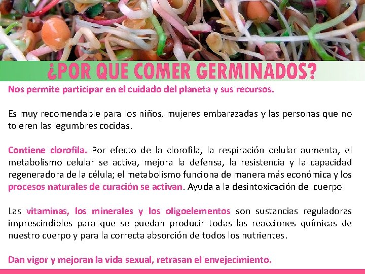 Nos permite participar en el cuidado del planeta y sus recursos. Es muy recomendable