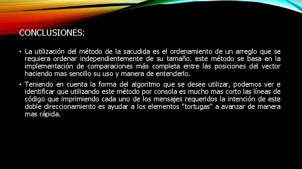 CONCLUSIONES: • La utilización del método de la sacudida es el ordenamiento de un