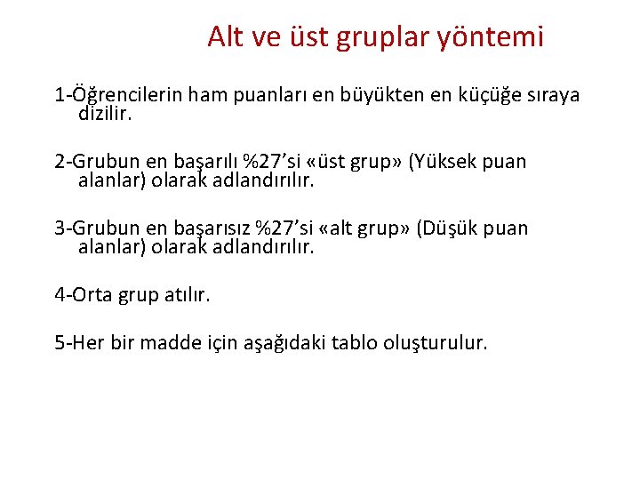 Alt ve üst gruplar yöntemi 1 -Öğrencilerin ham puanları en büyükten en küçüğe sıraya