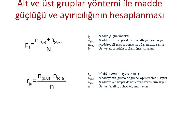 Alt ve üst gruplar yöntemi ile madde güçlüğü ve ayırıcılığının hesaplanması pj n(d, ü)