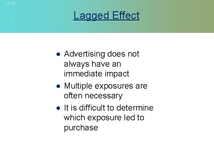 17 -12 Lagged Effect l l l Advertising does not always have an immediate