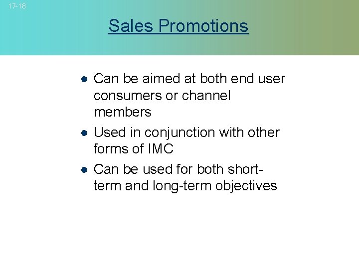 17 -18 Sales Promotions l l l Can be aimed at both end user