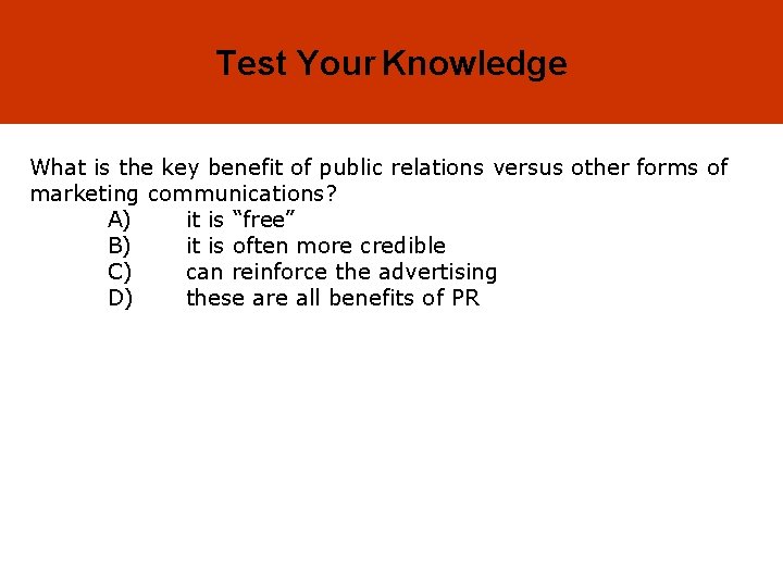 17 -25 Test Your Knowledge What is the key benefit of public relations versus