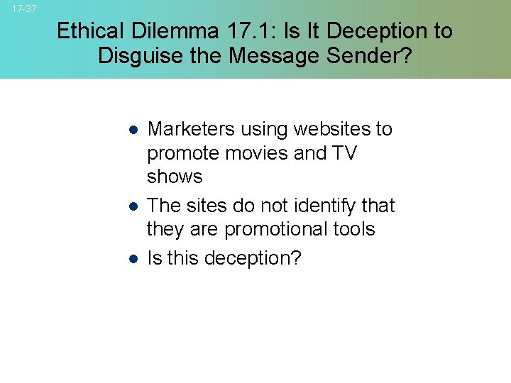 17 -37 Ethical Dilemma 17. 1: Is It Deception to Disguise the Message Sender?